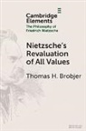 Thomas H. Brobjer, Thomas H. (Uppsala University) Brobjer, Brobjer Thomas H. - Nietzsche''s Revaluation of All Values