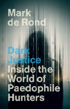 Mark De Rond - Dark Justice