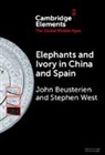 John Beusterien, John (Texas Tech University) West Beusterien, Beusterien John, Stephen West, West Stephen - Elephants and Ivory in China and Spain