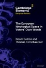 Noam Gidron, Noam (Hebrew University of Jerusalem) Tich Gidron, Thomas Tichelbaecker - European Ideological Space in Voters'' Own Words