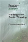 Charles Bambach, Charles (University of Texas At Dallas) Bambach - Heidegger on Poetic Thinking