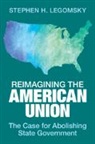 Stephen H. Legomsky, Stephen H. (Washington University Legomsky, Stephen H. (Washington University) Legomsky - Reimagining the American Union