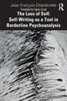 Jean-Francois Chiantaretto, Jean-François Chiantaretto - Loss of Self: Self-Writing As a Tool in Borderline Psychoanalysis