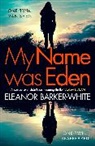Eleanor Barker-White - My Name Was Eden