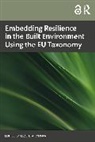Elzbieta (Warsaw University of Technology Rynska, Elzbieta Rynska - Embedding Resilience in the Built Environment Using the Eu Taxonomy