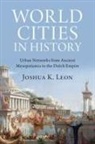 Joshua K. Leon, Joshua K. (Iona University Leon, Leon Joshua K. - World Cities in History