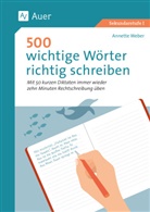 Annette Weber - 500 wichtige Wörter richtig schreiben