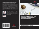 Nathalia Loureiro A. Correa - Comparing planned and realised schedules to minimise delays