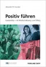 Alexander W. Hunziker - Positiv führen