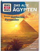 Dr. Johanna Sigl - WAS IST WAS Das alte Ägypten. Mumien, Gottheiten, Pyramiden