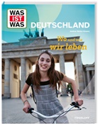 Andrea Weller-Essers - WAS IST WAS Deutschland. Wo und wie wir leben