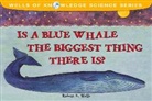 Robert E Wells, Robert E Wells - Is a Blue Whale the Biggest Thing There Is?