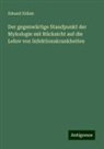 Eduard Eidam - Der gegenwärtige Standpunkt der Mykologie mit Rücksicht auf die Lehre von Infektionskrankheiten