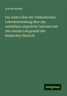 Konrad Martin - Der wahre Sinn der Vatikanischen Lehrentscheidung über das unfehlbare päpstliche Lehramt und Die oberste Lehrgewalt des Römischen Bischofs