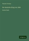 Theodor Fontane - Der deutsche Krieg von 1866