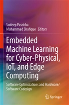 Sudeep Pasricha, Shafique, Muhammad Shafique - Embedded Machine Learning for Cyber-Physical, IoT, and Edge Computing