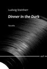 Ludwig Steinherr - Dinner in the Dark