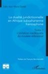 Zako Jean-Marie Djédjé - La dualité juridictionnelle en Afrique subsaharienne francophone