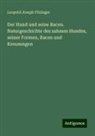 Leopold Joseph Fitzinger - Der Hund und seine Racen. Naturgeschichte des zahmen Hundes, seiner Formen, Racen und Kreuzungen