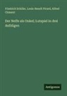 Clement, Alfred Clement, Louis-Benoît Picard, Friedrich Schiller - Der Neffe als Onkel; Lutspiel in drei Aufzügen