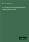 Heinrich Nitschmann - Der polnische Parnass: Ausgewählte Dichtungen der Polen