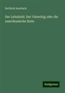Berthold Auerbach - Der Lehnhold. Der Viereckig oder die amerikanische Kiste