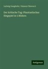 Vinzenz Chiavacci, Ludwig Ganghofer - Der kritische Tag: Phantastisches Singspiel in 5 Bildern