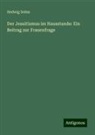 Hedwig Dohm - Der Jesuitismus im Hausstande: Ein Beitrag zur Frauenfrage