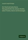 Leopold Joseph Fitzinger - Der Hund und seine Racen. Naturgeschichte des zahmen Hundes, seiner Formen, Racen und Kreuzungen