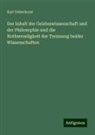 Karl Ueberhorst - Der Inhalt der Geisteswissenschaft und der Philosophie und die Nothwendigkeit der Trennung beider Wissenschaften