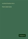 Archibald Hamilton Bryce - First Latin book