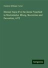 Frederic William Farrar - Eternal Hope: Five Sermons Preached in Westminster Abbey, November and December, 1877