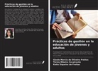 Társio Ribeiro Cavalcante, Katia Siqueira de Freitas, Gisele Marcia de Oliveira Freitas - Prácticas de gestión en la educación de jóvenes y adultos