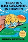Ruben Reyes Jr, Ruben Reyes Jr. - There Is a Rio Grande in Heaven
