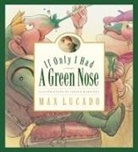 Max Lucado, Sergio Martinez - If Only I Had a Green Nose