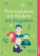 Arne Moritz, Bianca Schreiber - Philosophieren mit Kindern mit Biografien