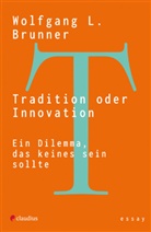 Wolfgang L Brunner, Wolfgang L. Brunner - Tradition oder Innovation