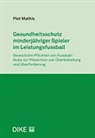 Piet Mathis - Gesundheitsschutz minderjähriger Spieler im Leistungsfussball