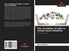 Maíra Moraes - The circulation of gifts in virtual social networks