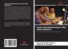 Bruna Grassetti Fonseca, Carlos M. O. Valente - Lean manufacturing in the food industry