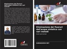 Subhashish Dey - Eliminazione dei fluoruri dall'acqua sintetica con vari metodi
