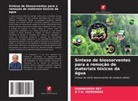 Subhashish Dey, G. T. N. Veerendra, G.T.N. Veerendra - Síntese de biossorventes para a remoção de materiais tóxicos da água