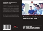 Liset Barreda Jorge, MSc. Alfredo Hernándes Rodríguez, C. Edison Patricio Lanas Guevara, Dr.C. Edison Patricio Lanas Guevara - Formation des formateurs pour les sciences de la santé