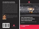 D. S. Jayalakshmi, R. MANOJ - UMA FERRAMENTA DE ESTRUTURA ELECTRÓNICA PARA PRINCIPIANTES