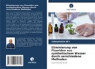 Subhashish Dey - Eliminierung von Fluoriden aus synthetischem Wasser durch verschiedene Methoden