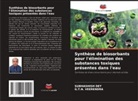 Subhashish Dey, G. T. N. Veerendra, G.T.N. Veerendra - Synthèse de biosorbants pour l'élimination des substances toxiques présentes dans l'eau