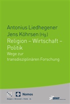 Jens Köhrsen, Antonius Liedhegener - Religion - Wirtschaft - Politik