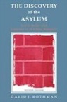 David J Rothman, David J. Rothman - Discovery of the Asylum