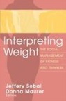 Jeffery Sobal, Jeffrey Maurer Sobal - Interpreting Weight