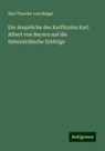 Karl Theodor von Heigel - Die Ansprüche des Kurfürsten Karl Albert von Bayern auf die österreichische Erbfolge